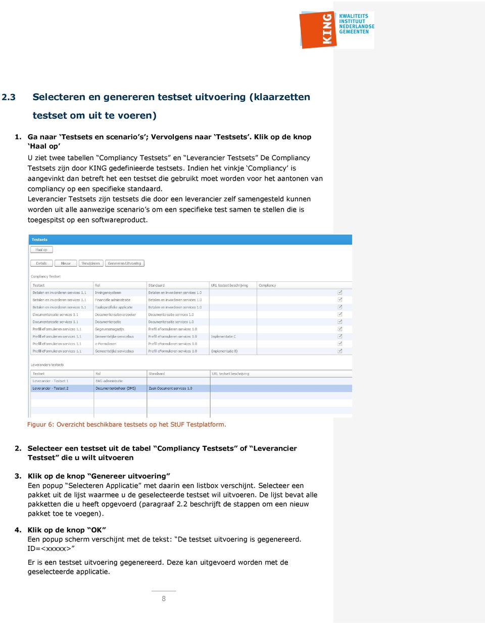 Indien het vinkje Compliancy is aangevinkt dan betreft het een testset die gebruikt moet worden voor het aantonen van compliancy op een specifieke standaard.