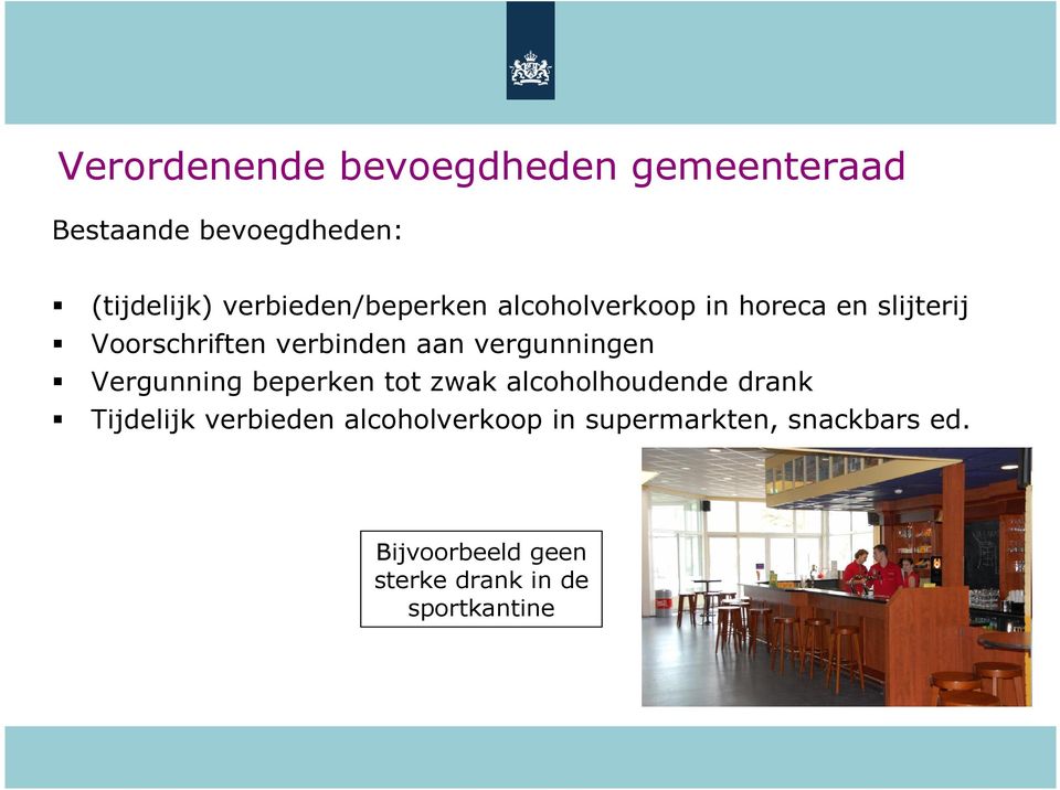 vergunningen Vergunning beperken tot zwak alcoholhoudende drank Tijdelijk verbieden