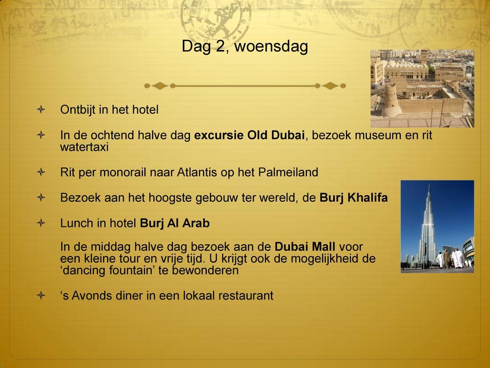 Khalifa Lunch in hotel Burj Al Arab In de middag halve dag bezoek aan de Dubai Mall voor een kleine tour en