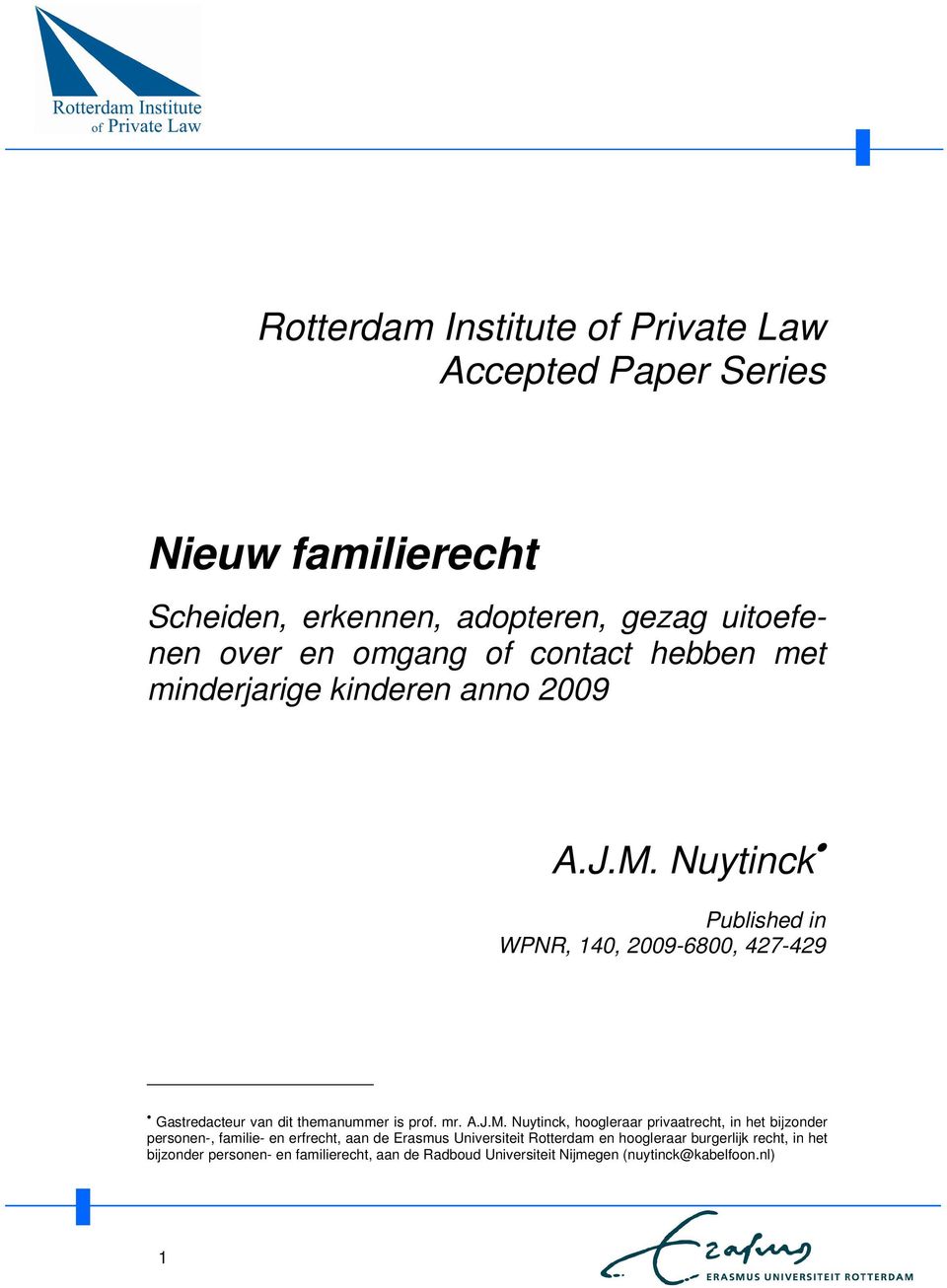 Nuytinck Published in WPNR, 140, 2009-6800, 427-429 Gastredacteur van dit themanummer is prof. mr. A.J.M.