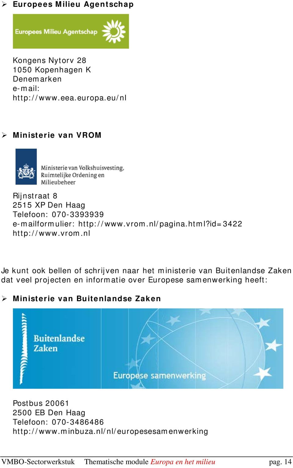 nl/pagina.html?id=3422 http://www.vrom.
