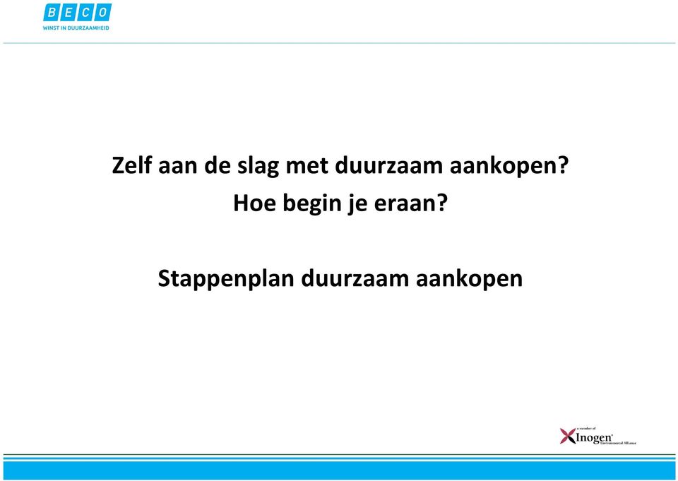 Hoe begin je eraan?