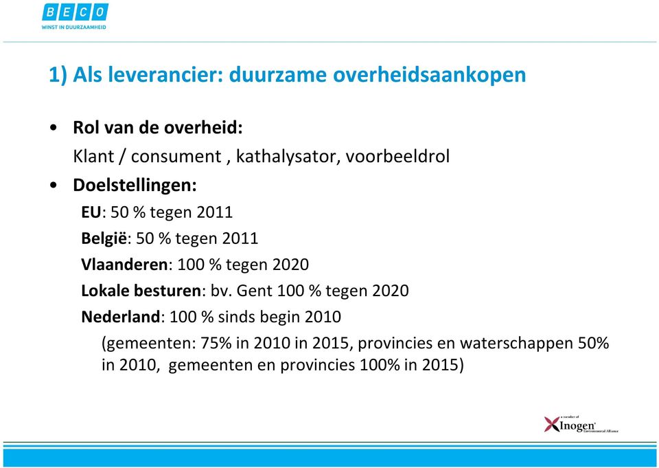 Vlaanderen: 100 % tegen 2020 Lokale besturen: bv.