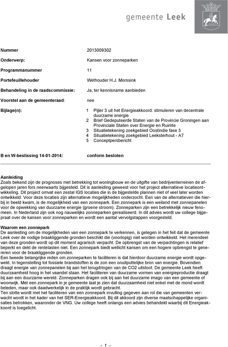 Provinciale Staten over Energie en Ruimte 3 Situatietekening zoekgebied Oostindie fase 3 4 Situatietekening zoekgebied Leeksterhout - A7 5 Conceptpersbericht B en W-beslissing 14-01-2014: conform