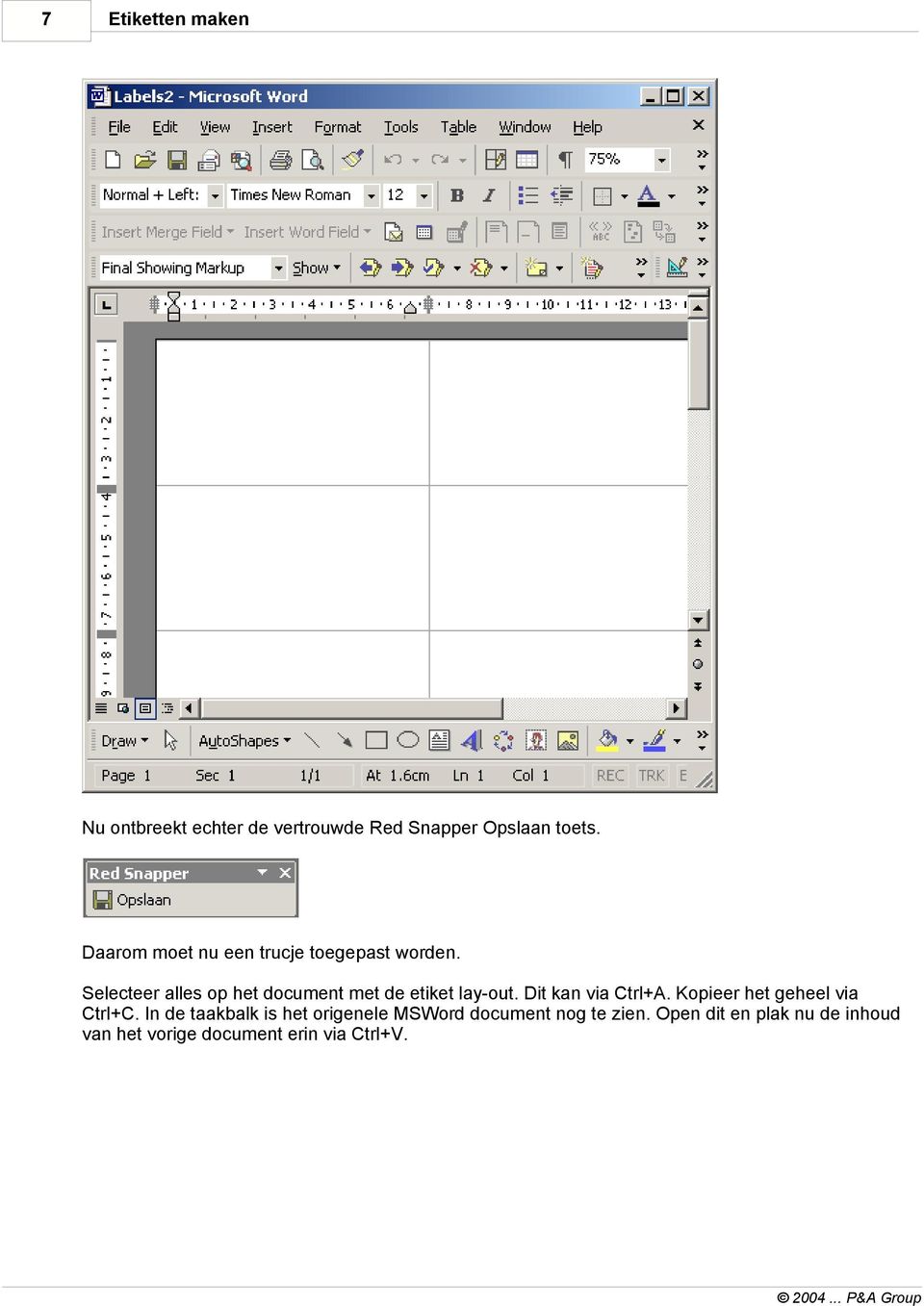 Selecteer alles op het document met de etiket lay-out. Dit kan via Ctrl+A.