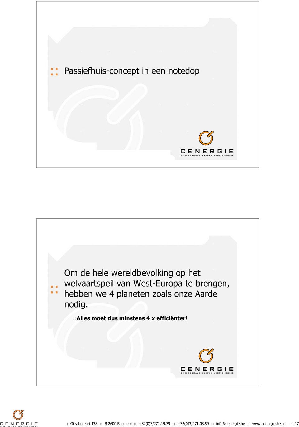 nodig. Alles moet dus minstens 4 x efficiënter!