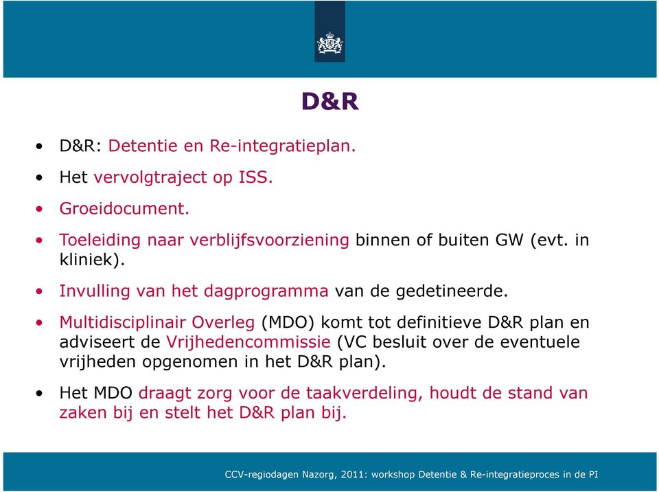 Invulling van het dagprogramma van de gedetineerde.