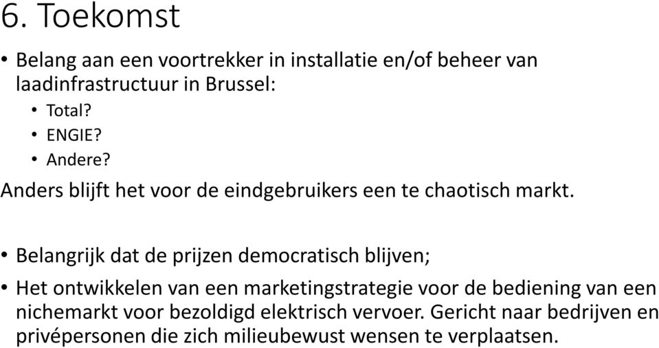 Belangrijk dat de prijzen democratisch blijven; Het ontwikkelen van een marketingstrategie voor de bediening