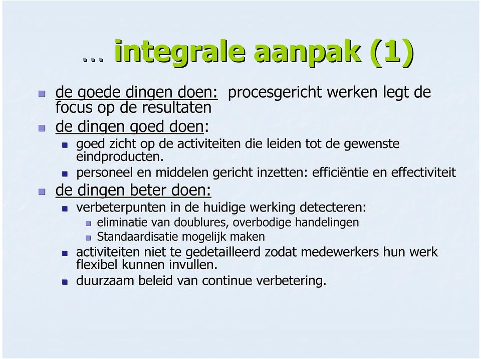 personeel en middelen gericht inzetten: efficiëntie en effectiviteit de dingen beter doen: verbeterpunten in de huidige werking