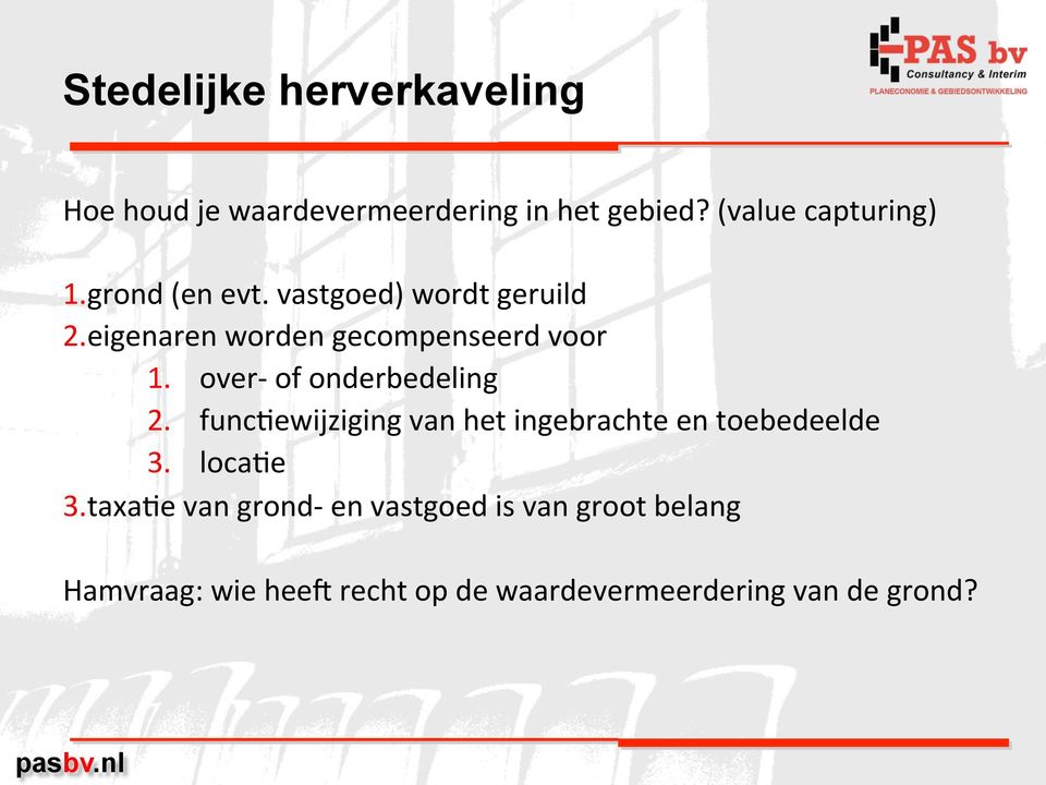 over- of onderbedeling 2. func?ewijziging van het ingebrachte en toebedeelde 3. loca?e 3. taxa?