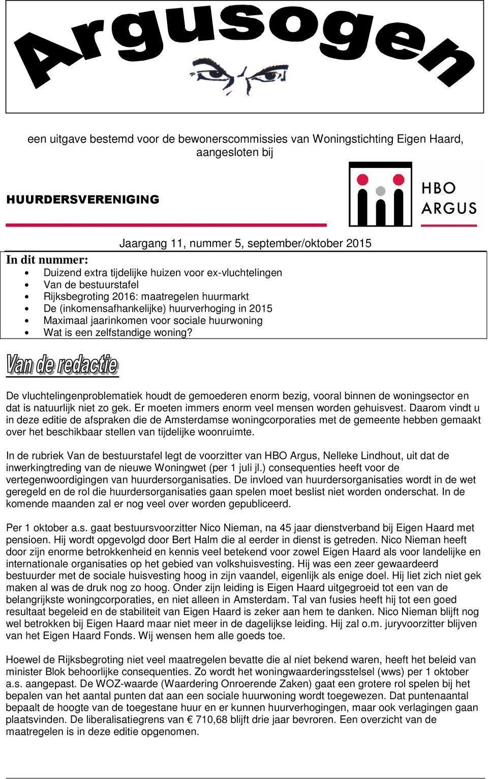 Wat is een zelfstandige woning? De vluchtelingenproblematiek houdt de gemoederen enorm bezig, vooral binnen de woningsector en dat is natuurlijk niet zo gek.