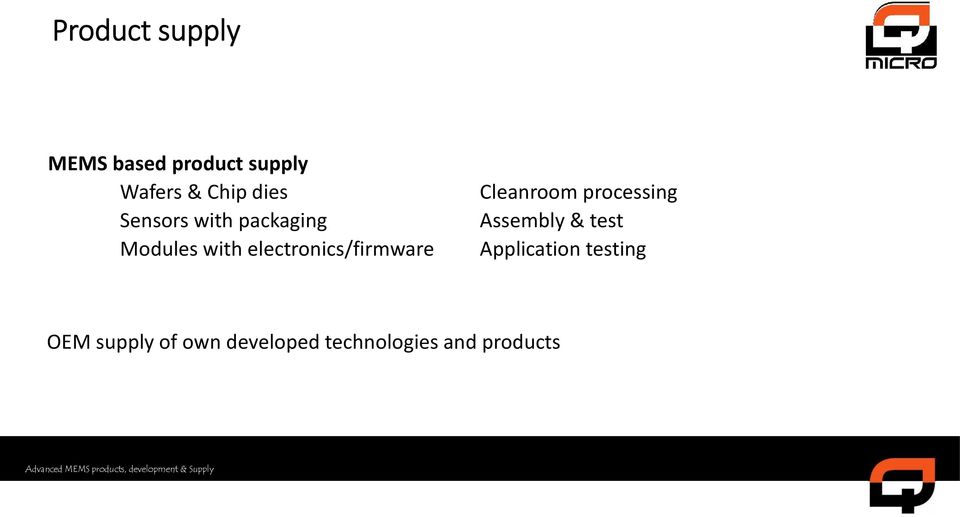electronics/firmware Cleanroom processing Assembly &