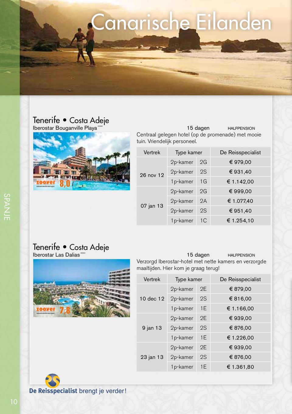 254,10 Tenerife Costa Adeje Iberostar Las Dalias **** 15 dagen halfpension Verzorgd Iberostar-hotel met nette kamers en verzorgde maaltijden.