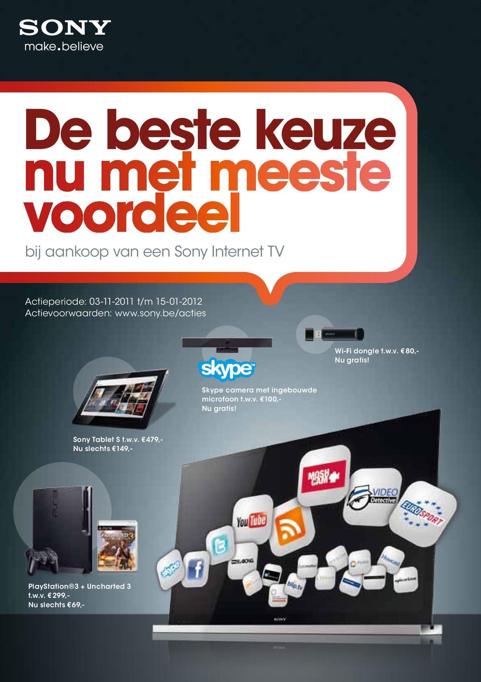 be/acties Wi-Fi dongle t.w.v. 80,- Nu gratis! Skype camera met ingebouwde microfoon t.