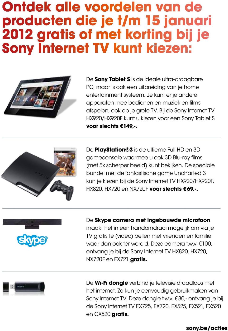 Bij de Sony Internet TV HX920/HX920F kunt u kiezen voor een Sony Tablet S voor slechts 149,-.