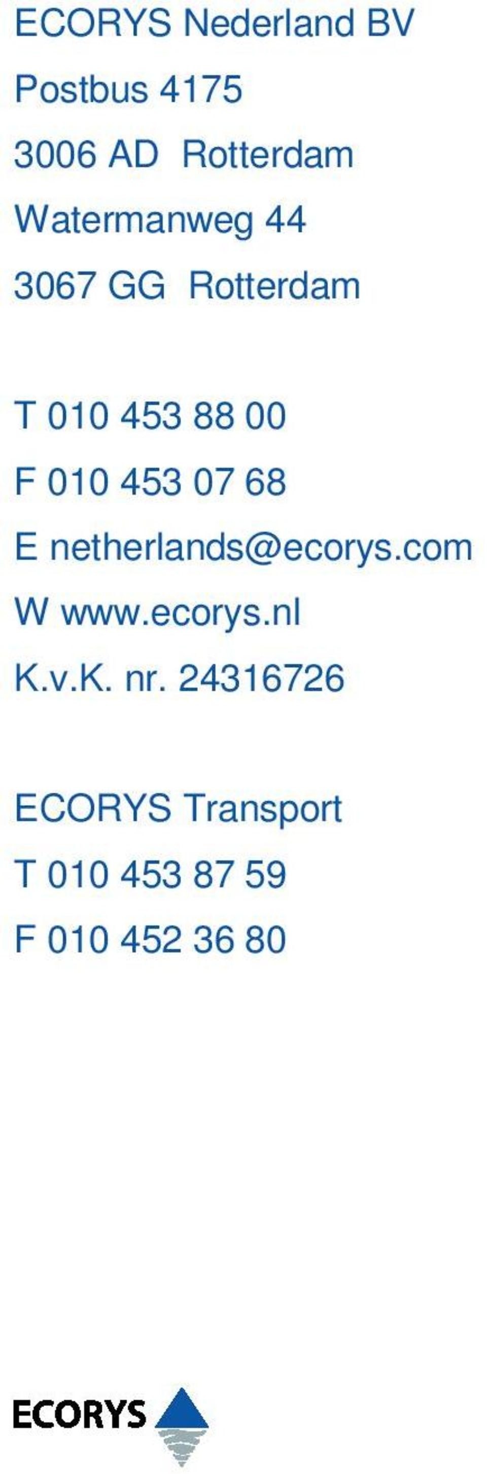 453 07 68 E netherlands@ecorys.com W www.ecorys.nl K.v.K. nr.