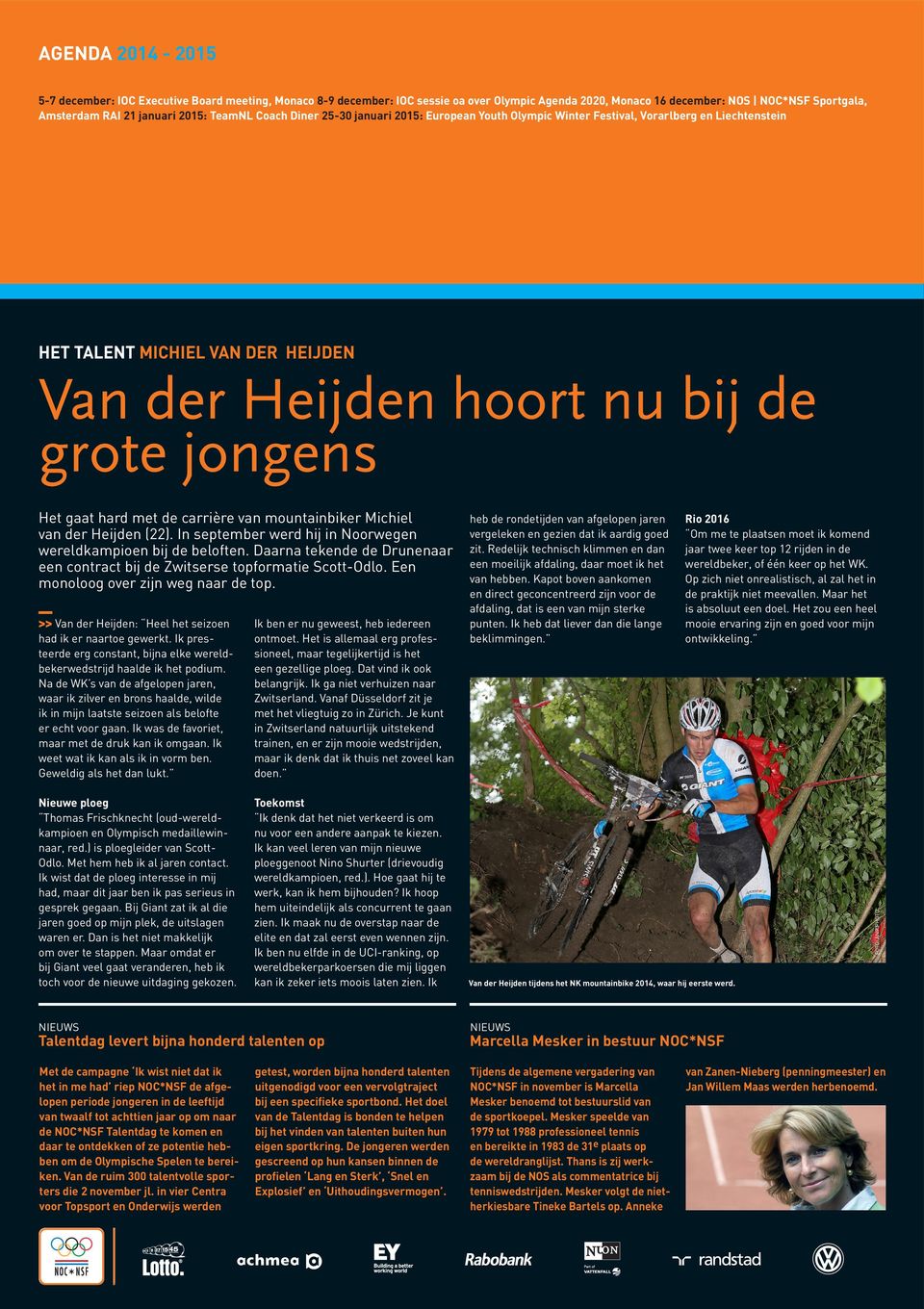hard met de carrière van mountainbiker Michiel van der Heijden (22). In september werd hij in Noorwegen wereldkampioen bij de beloften.