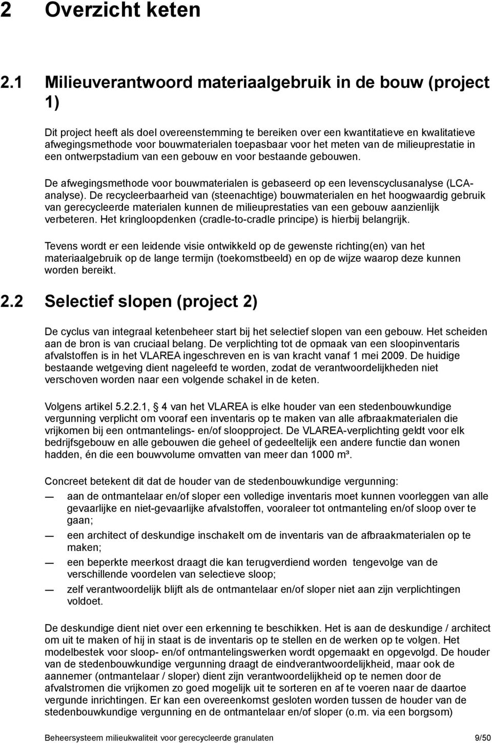 toepasbaar voor het meten van de milieuprestatie in een ontwerpstadium van een gebouw en voor bestaande gebouwen.