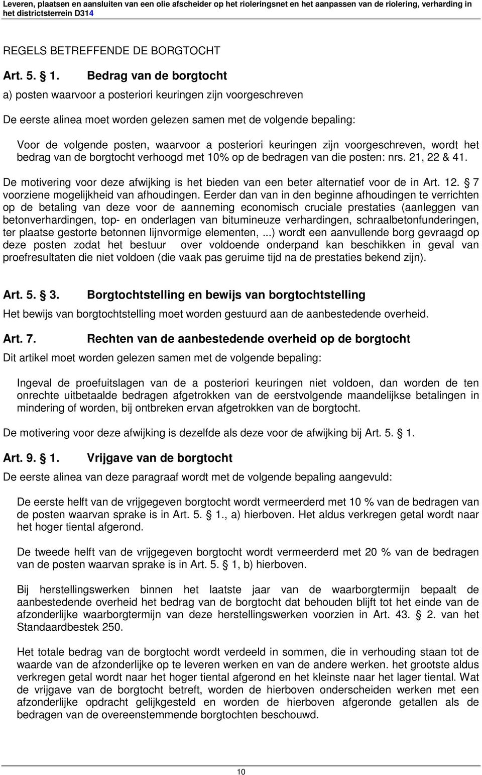 posteriori keuringen zijn voorgeschreven, wordt het bedrag van de borgtocht verhoogd met 10% op de bedragen van die posten: nrs. 21, 22 & 41.