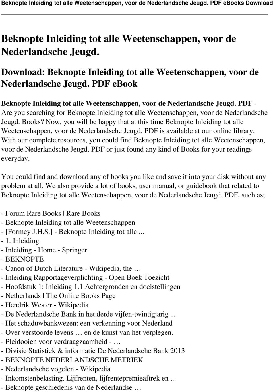 Now, you will be happy that at this time Beknopte Inleiding tot alle Weetenschappen, voor de Nederlandsche Jeugd. PDF is available at our online library.