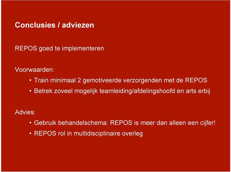 teamleiding/afdelingshoofd en arts erbij Advies: Gebruik behandelschema: