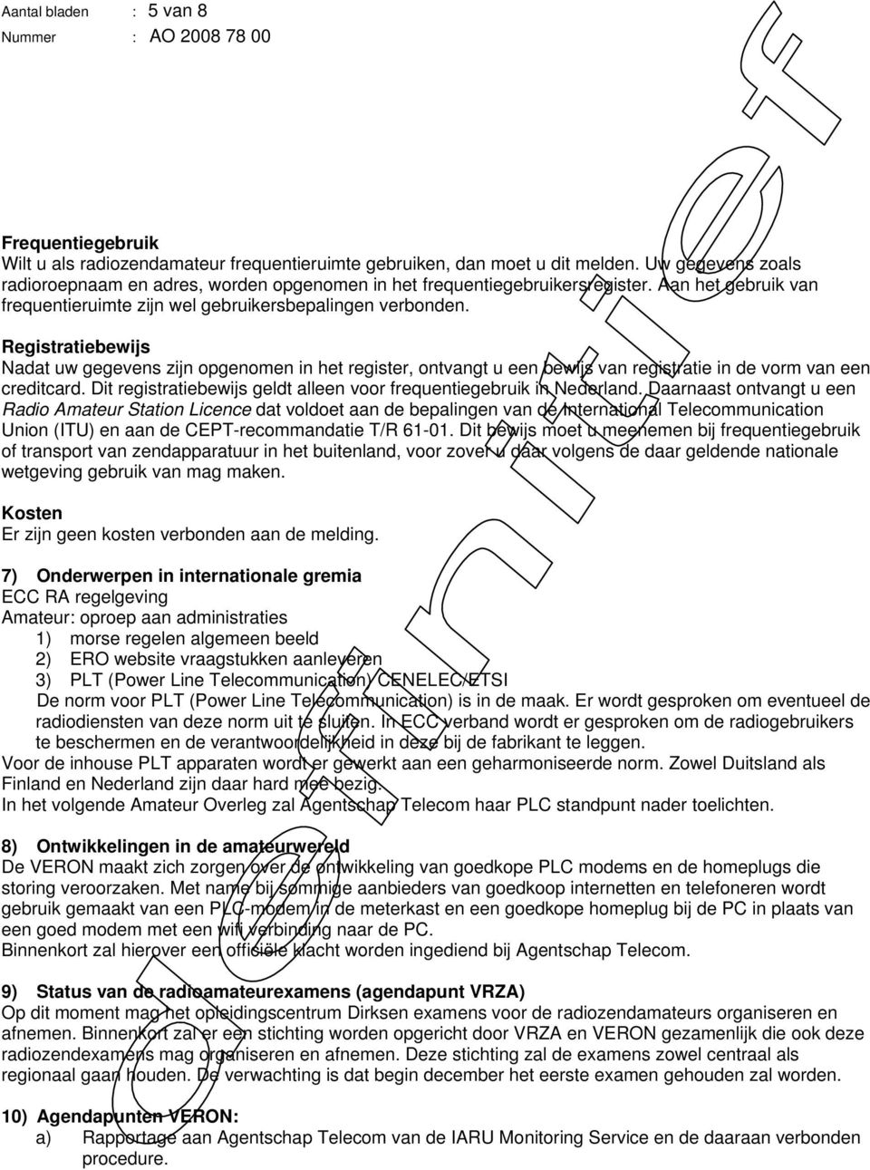 Registratiebewijs Nadat uw gegevens zijn opgenomen in het register, ontvangt u een bewijs van registratie in de vorm van een creditcard.