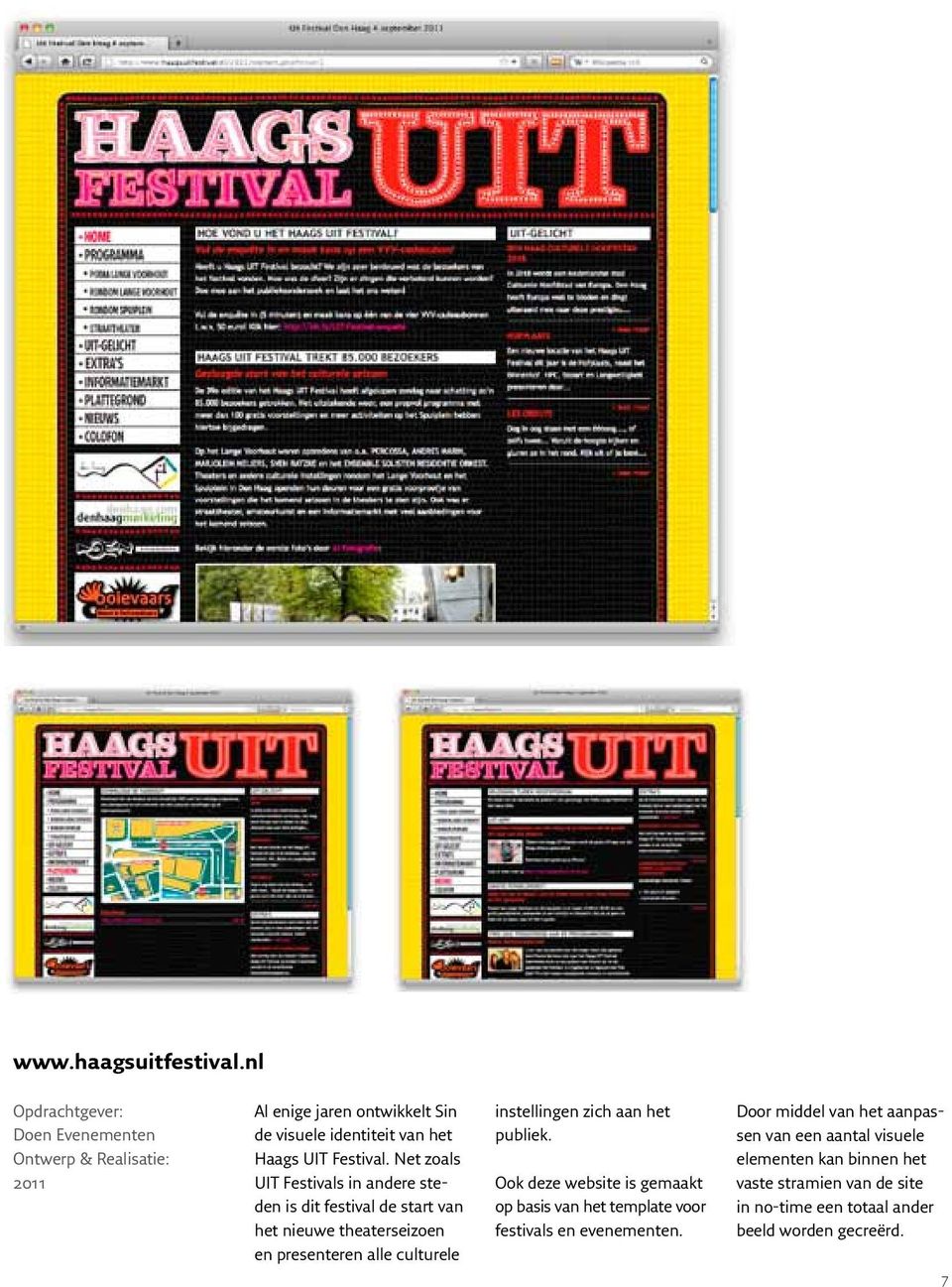 instellingen zich aan het publiek. Ook deze website is gemaakt op basis van het template voor festivals en evenementen.