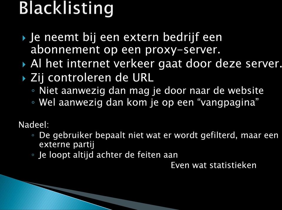 Zij controleren de URL Niet aanwezig dan mag je door naar de website Wel aanwezig dan kom