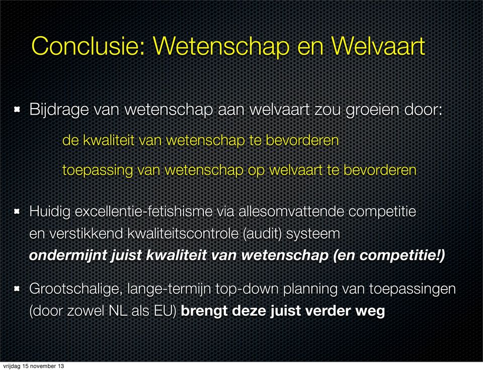 competitie en verstikkend kwaliteitscontrole (audit) systeem ondermijnt juist kwaliteit van wetenschap (en