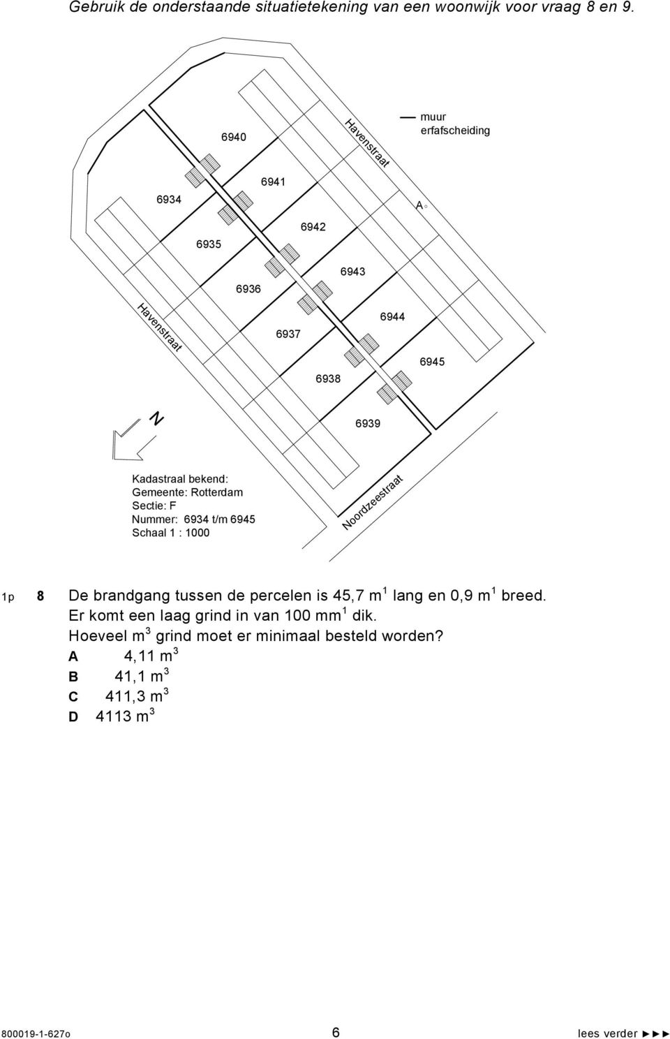 Gemeente: Rotterdam Sectie: F Nummer: 6934 t/m 6945 Schaal 1 : 1000 Noordzeestraat 8 De brandgang tussen de percelen is 45,7 m 1