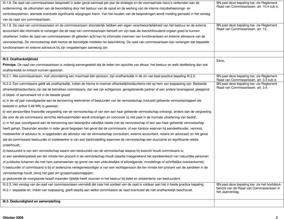 opzet en de werking van de interne risicobeheersings- en controlesystemen, alsmede eventuele significante wijzigingen hierin.