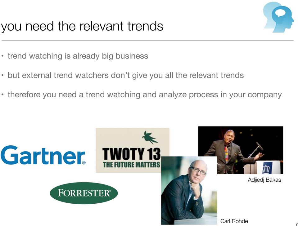 the relevant trends therefore you need a trend watching