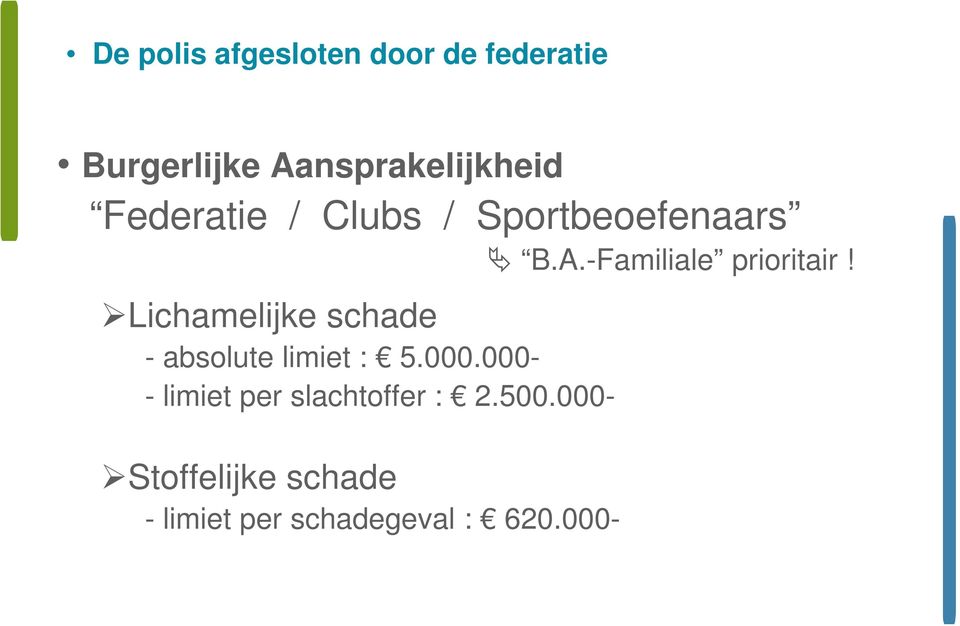 Lichamelijke schade - absolute limiet : 5.000.