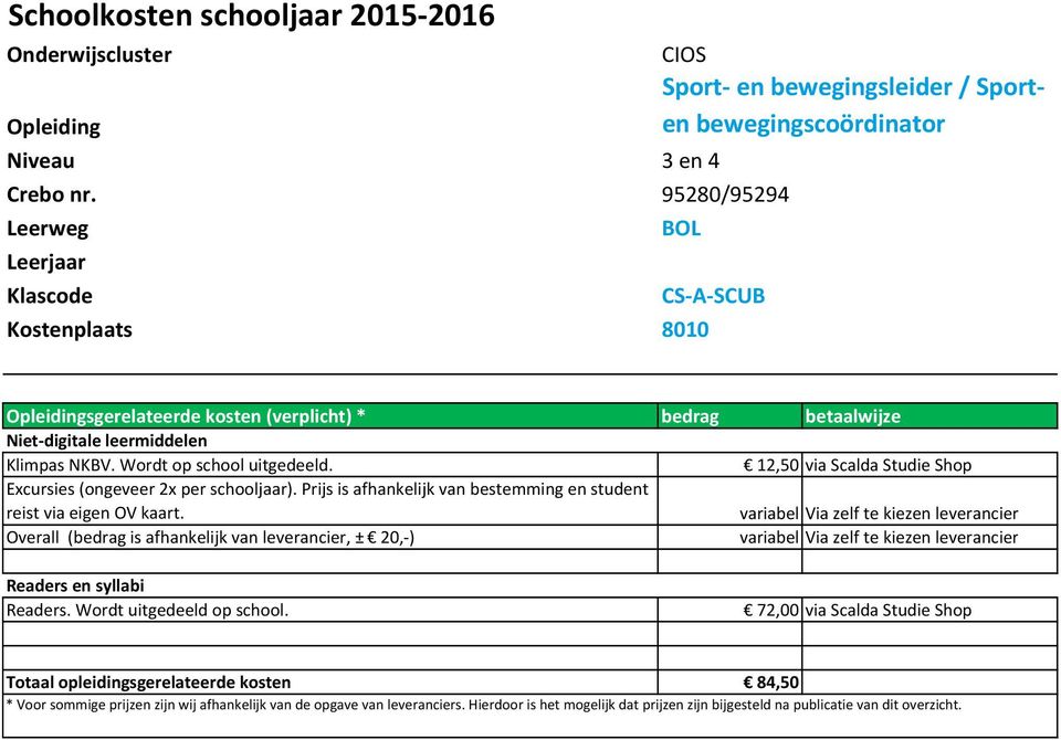 Prijs is afhankelijk van bestemming en student reist via eigen OV kaart.