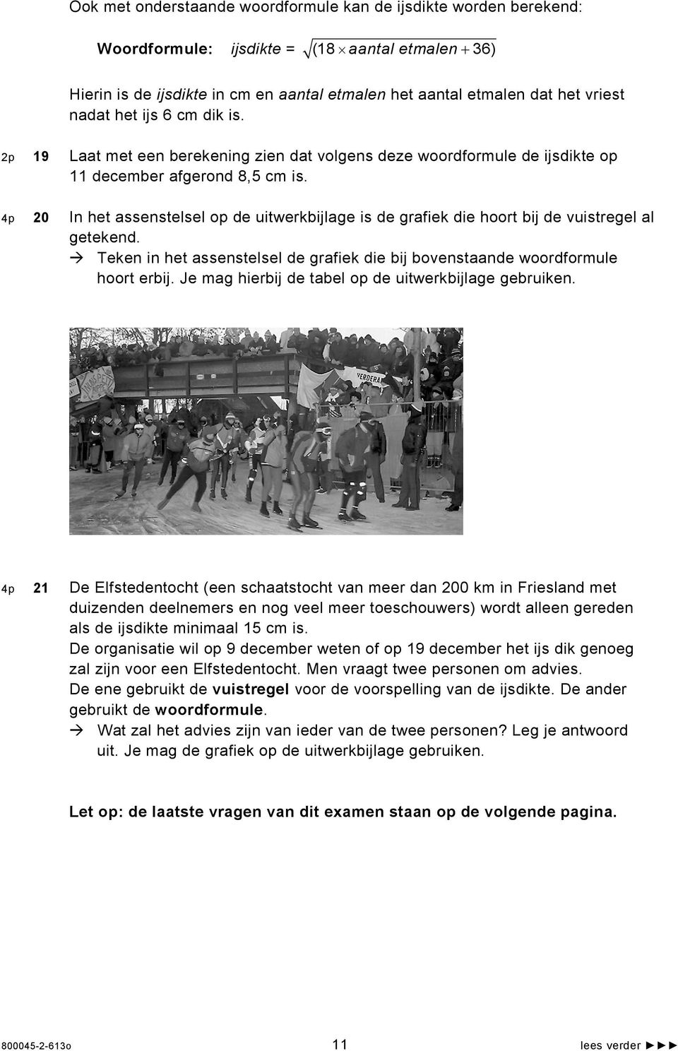 4p 20 In het assenstelsel op de uitwerkbijlage is de grafiek die hoort bij de vuistregel al getekend. Teken in het assenstelsel de grafiek die bij bovenstaande woordformule hoort erbij.