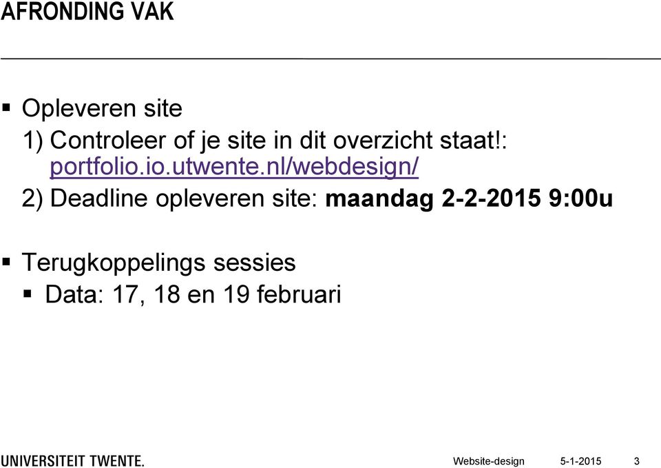 nl/webdesign/ 2) Deadline opleveren site: maandag 2-2-2015