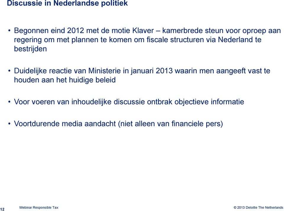 Ministerie in januari 2013 waarin men aangeeft vast te houden aan het huidige beleid Voor voeren van inhoudelijke