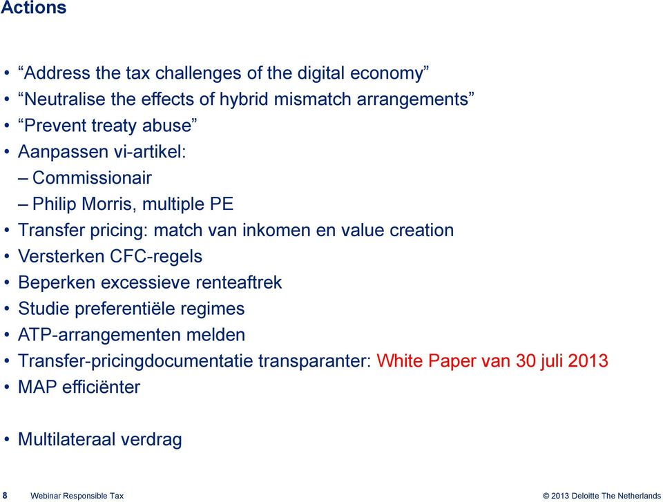 creation Versterken CFC-regels Beperken excessieve renteaftrek Studie preferentiële regimes ATP-arrangementen melden