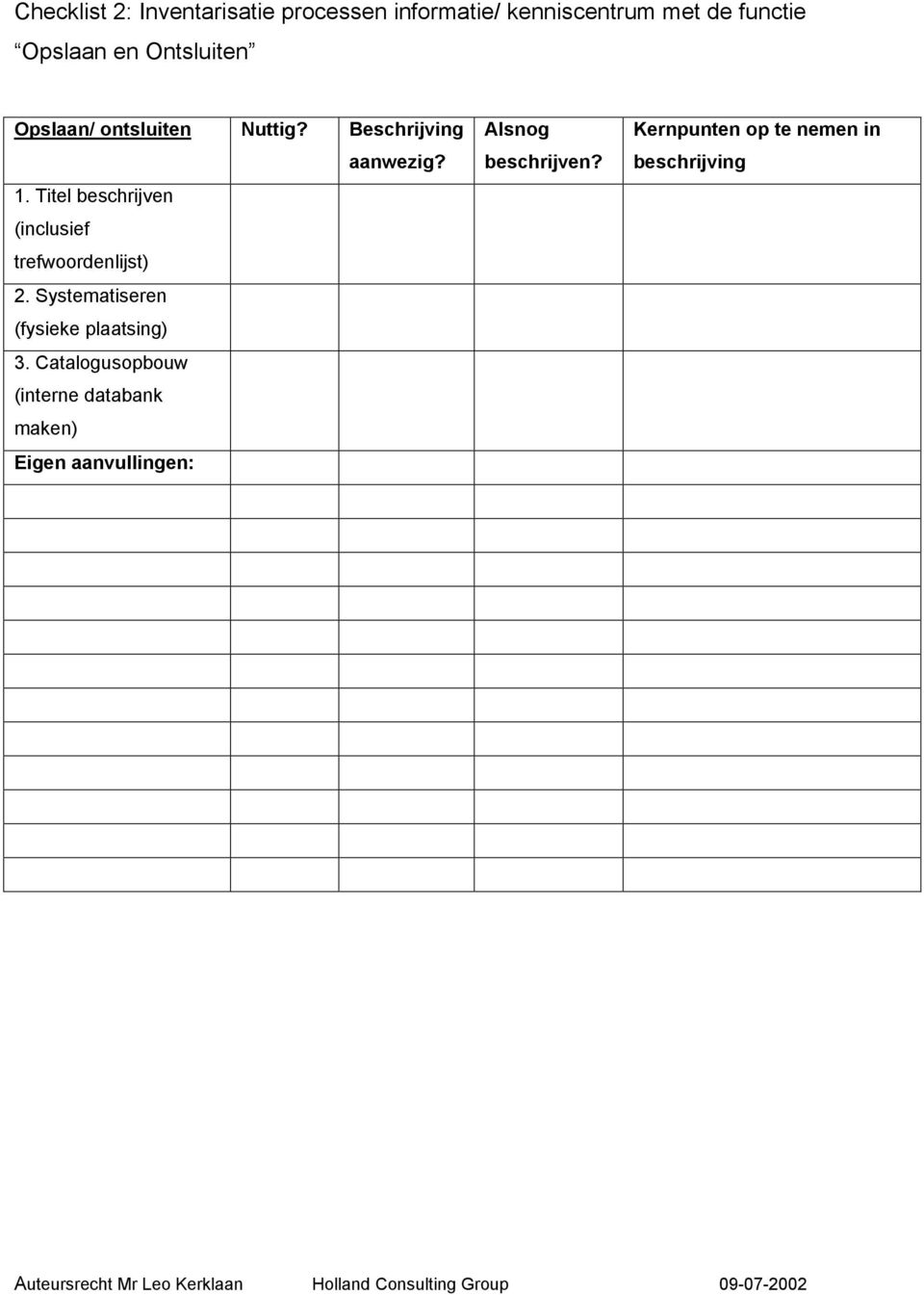 Titel beschrijven (inclusief trefwoordenlijst) 2. Systematiseren (fysieke plaatsing) 3.