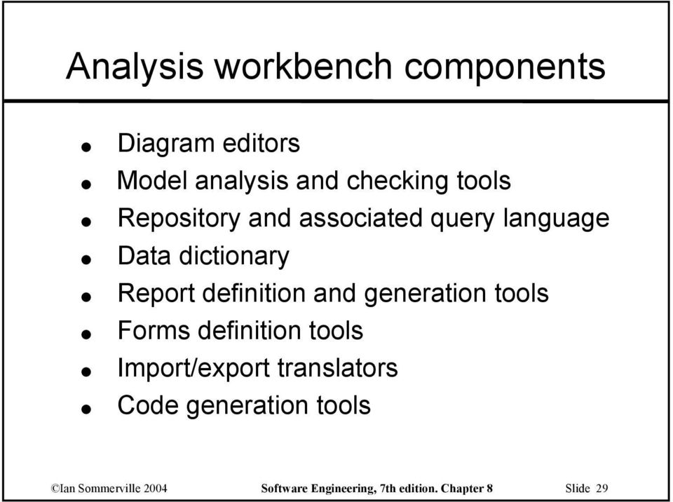 generation tools Forms definition tools Import/export translators Code