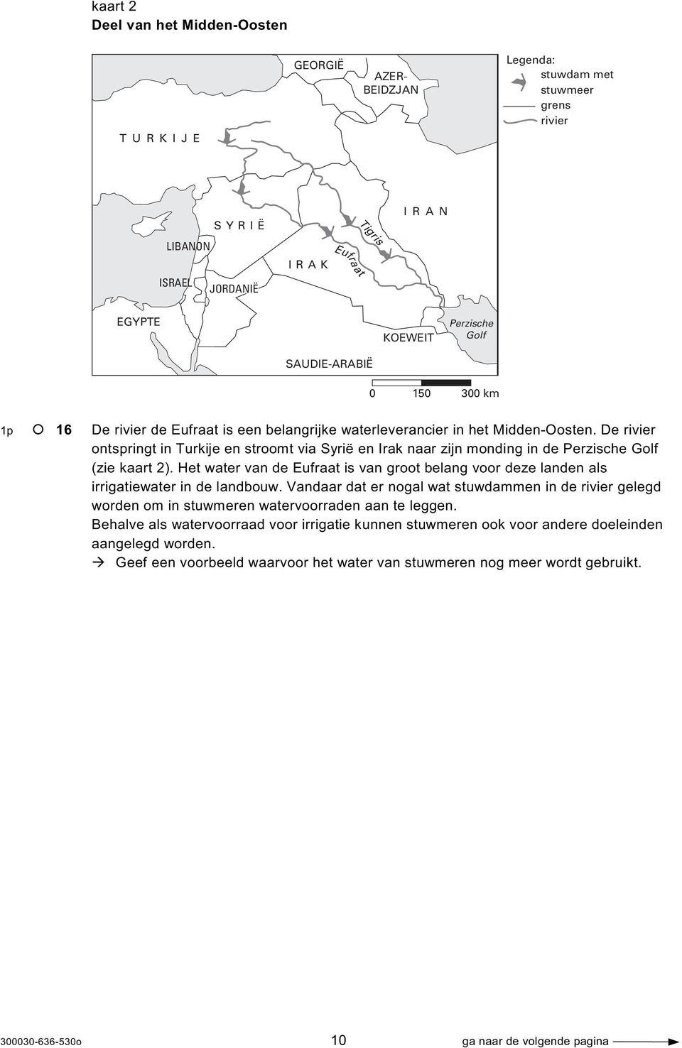 De rivier ontspringt in Turkije en stroomt via Syrië en Irak naar zijn monding in de Perzische Golf (zie kaart 2).