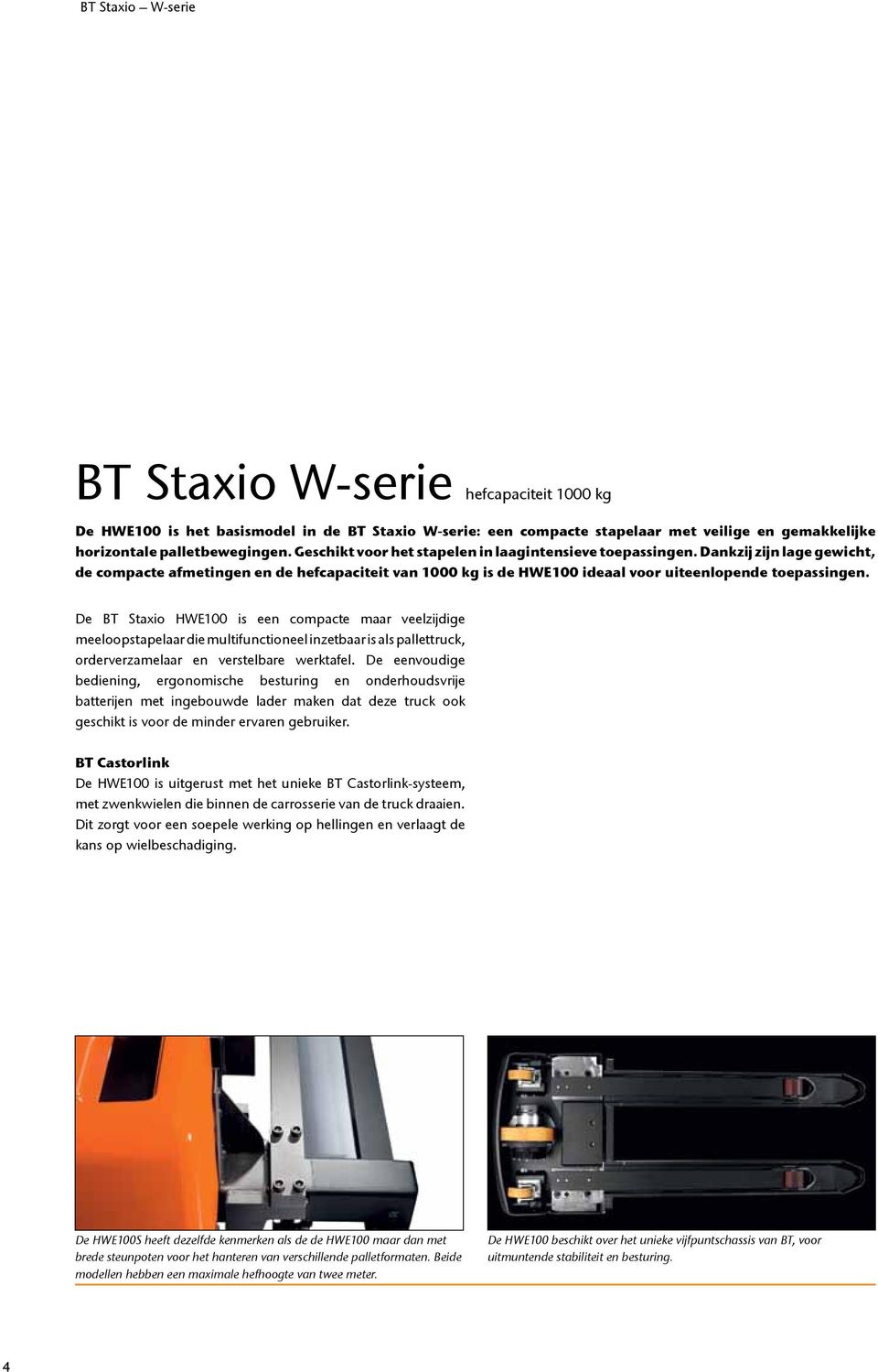 De BT Staxio HWE100 is een compacte maar veelzijdige meeloopstapelaar die multifunctioneel inzetbaar is als pallettruck, orderverzamelaar en verstelbare werktafel.