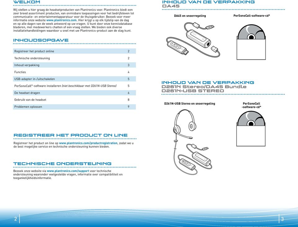 Bezoek voor meer informatie onze website www.plantronics.com. Hier krijgt u op elk tijdstip van de dag en op alle dagen van de week antwoord op uw vragen.