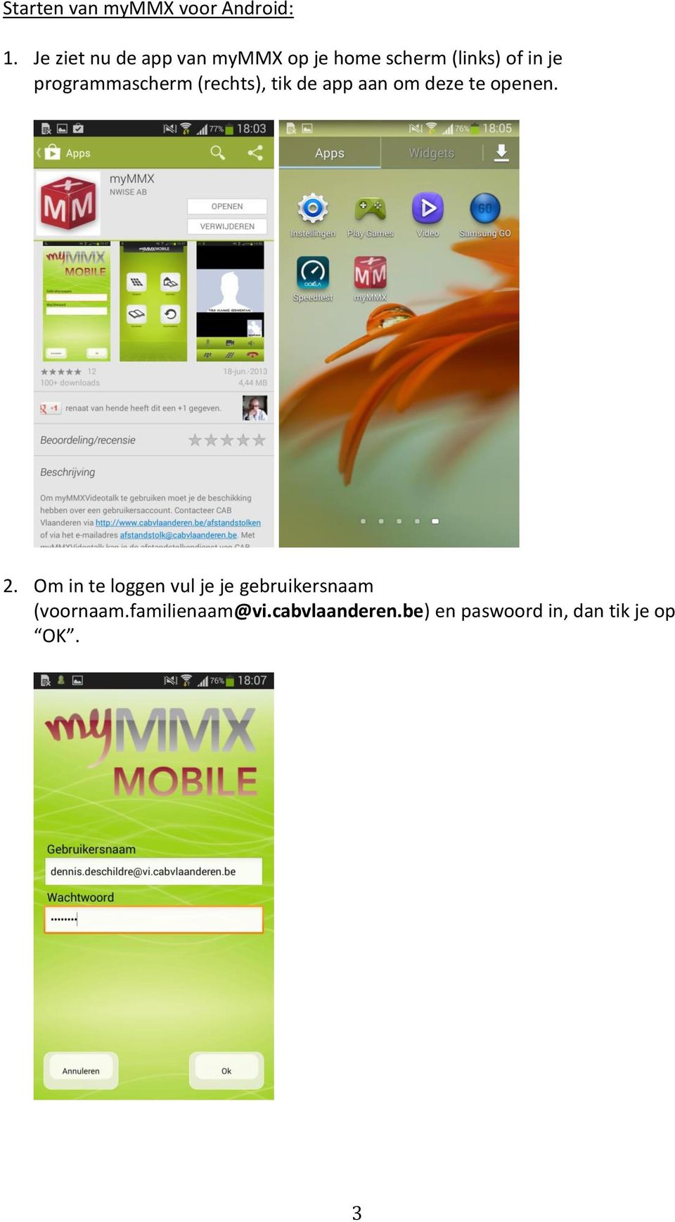 programmascherm (rechts), tik de app aan om deze te openen. 2.