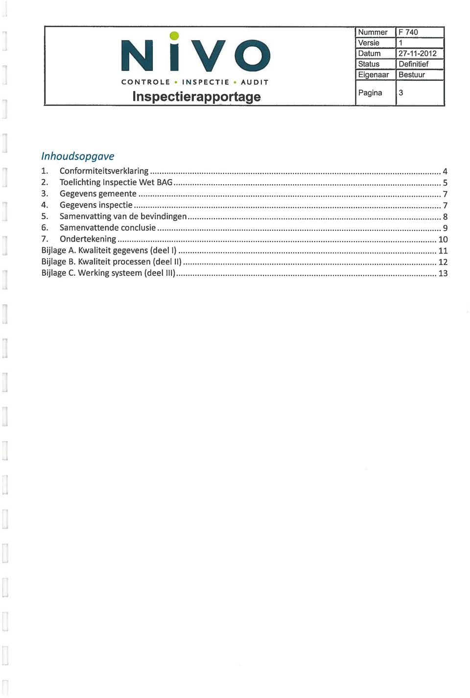 Gegevens inspectie 7 5. Samenvatting van de bevindingen 8 6. Samenvattende conclusie 9 7.