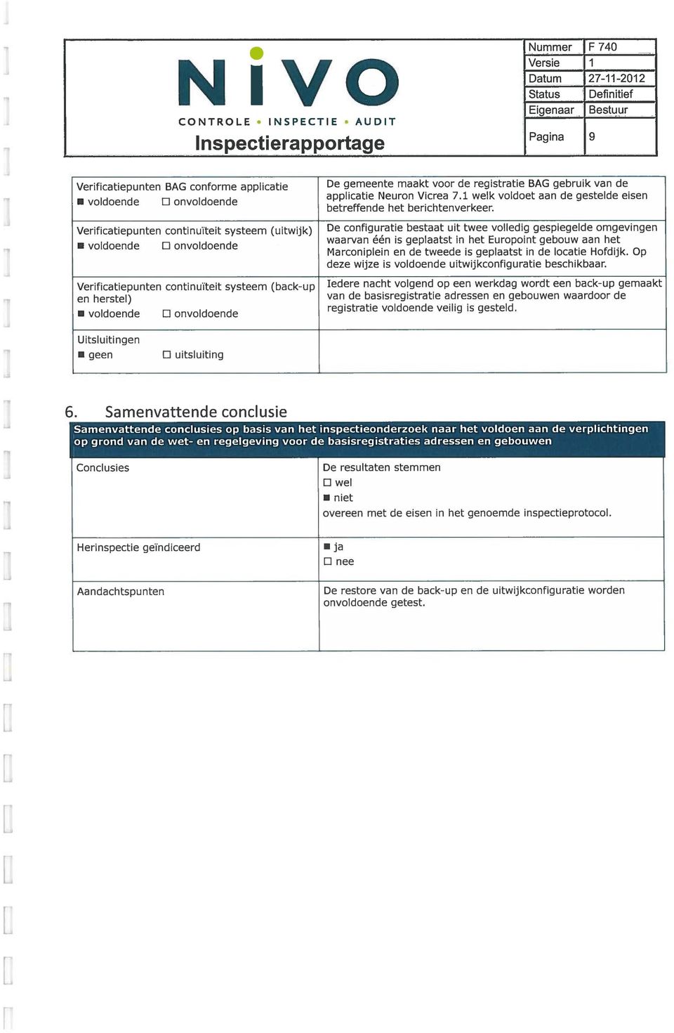 1 welk voldoet aan de gestelde eisen betreffende het berichtenverkeer.