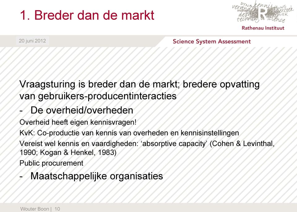 KvK: Co-productie van kennis van overheden en kennisinstellingen Vereist wel kennis en vaardigheden: