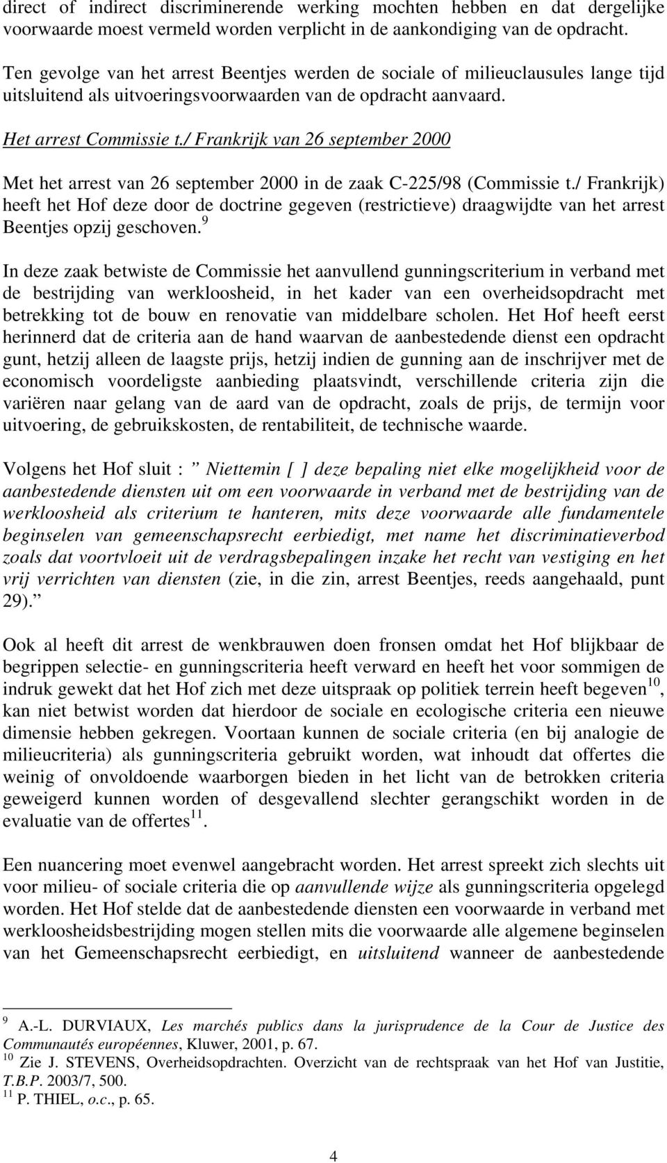 / Frankrijk van 26 september 2000 Met het arrest van 26 september 2000 in de zaak C-225/98 (Commissie t.