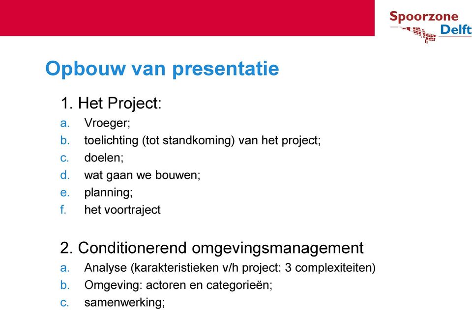 wat gaan we bouwen; e. planning; f. het voortraject 2.