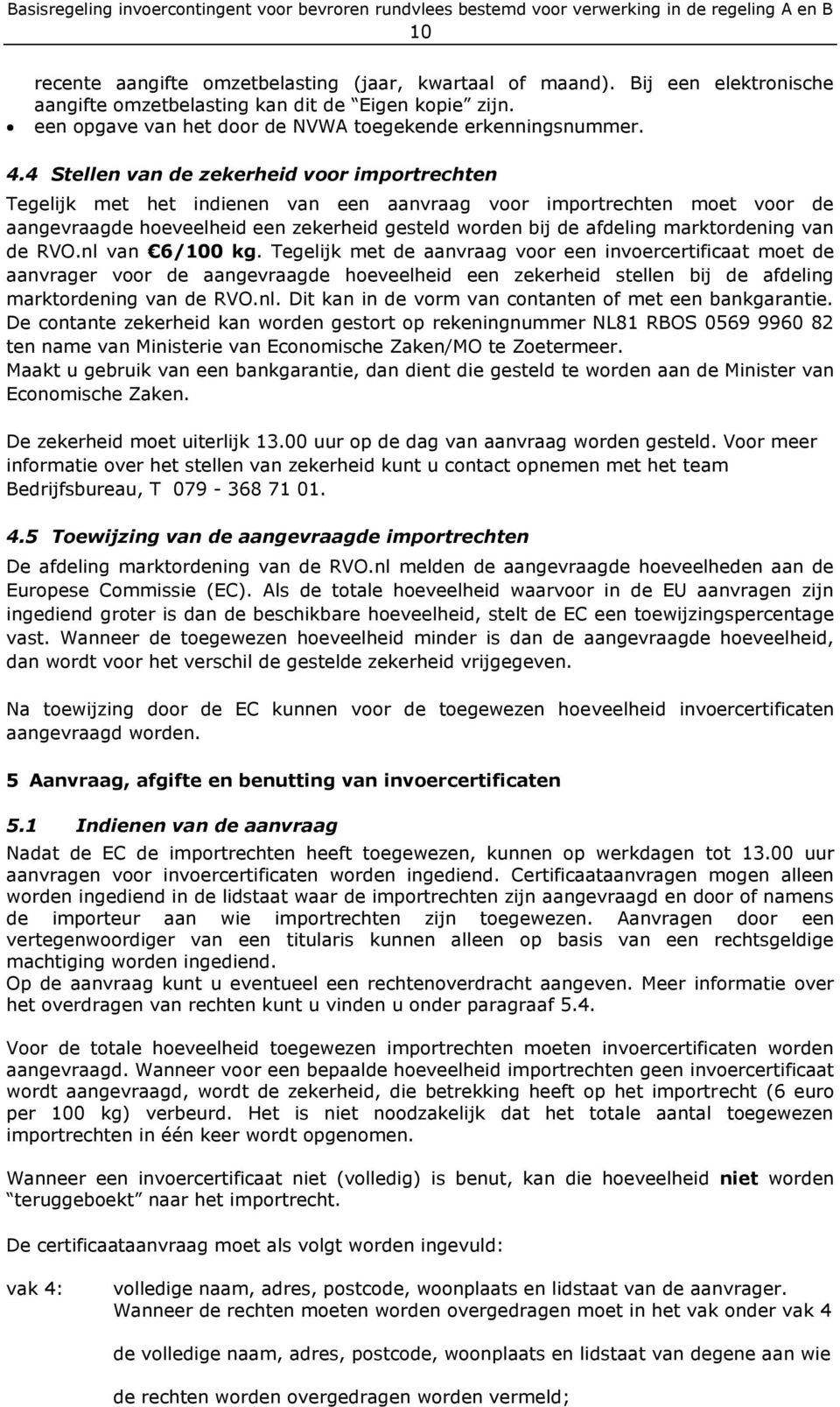 marktordening van de RVO.nl van 6/100 kg.